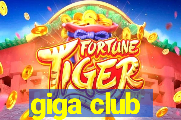 giga club